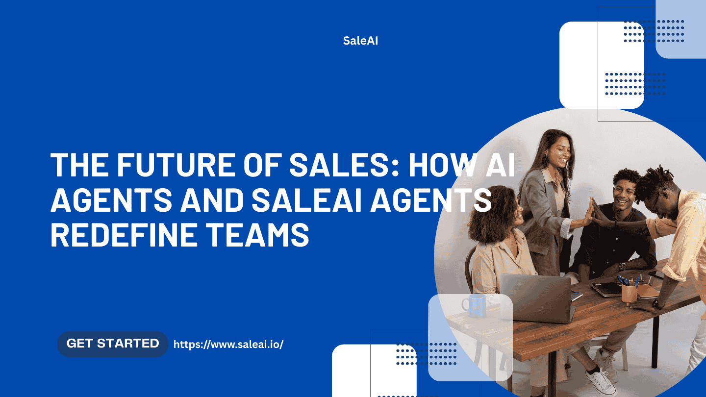 销售的未来:AI 代理和 SaleAI 代理如何重新定义团队 销售的未来:AI 代理和 SaleAI 代理如何重新定义团队