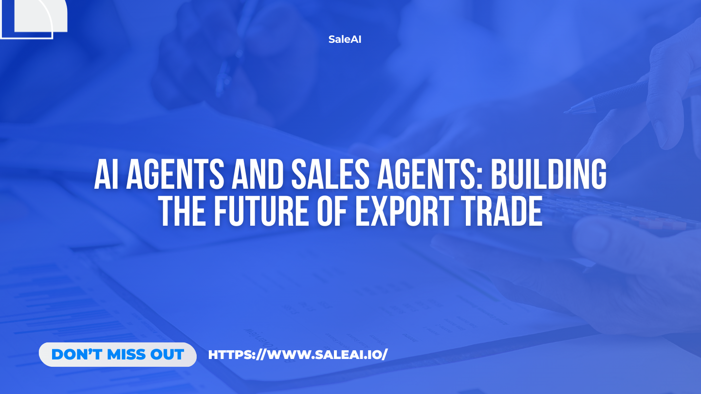 人工智能代理和销售代理:构建出口贸易的未来 人工智能代理和销售代理:构建出口贸易的未来