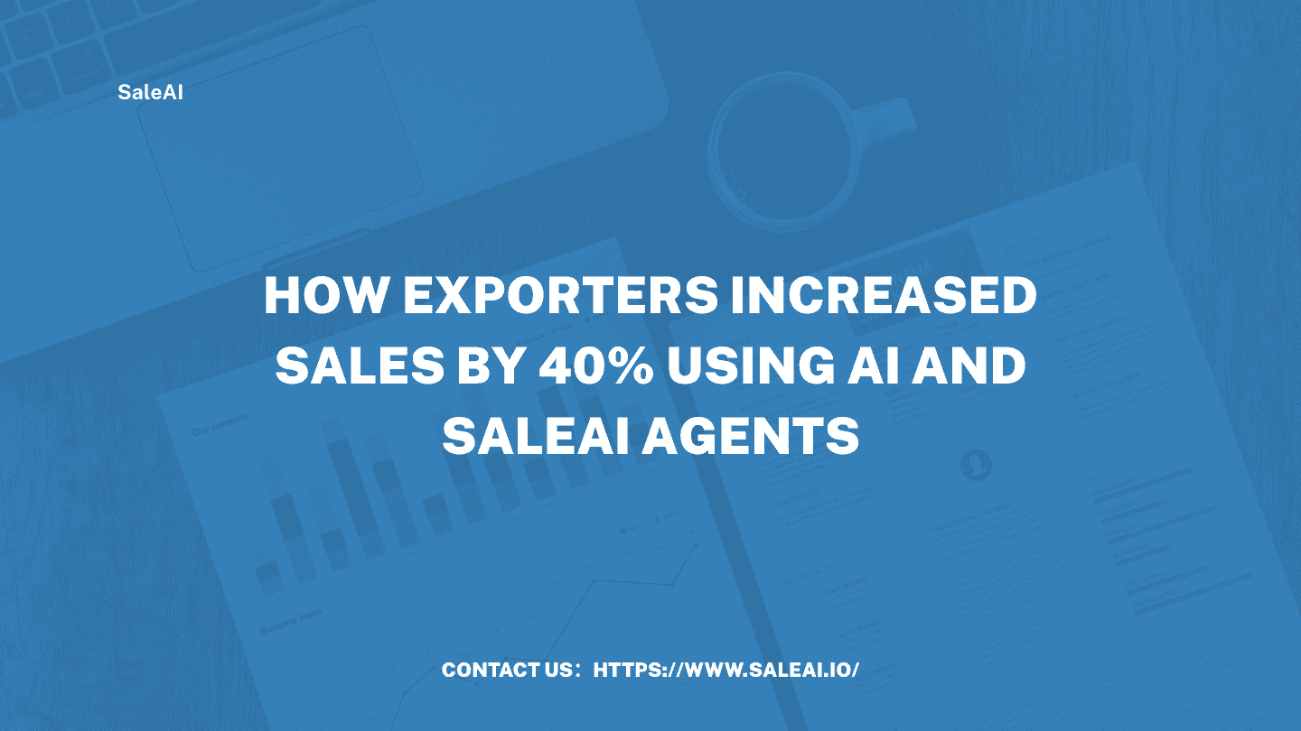 出口商如何利用人工智能和 SaleAI 代理将销售额提高 40% 出口商如何利用人工智能和 SaleAI 代理将销售额提高 40%