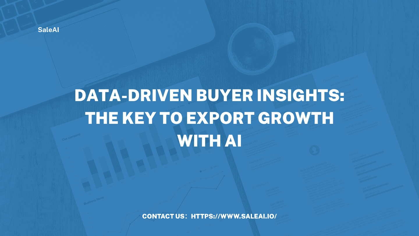 数据驱动的买家洞察:人工智能助力出口增长的关键 数据驱动的买家洞察:人工智能助力出口增长的关键