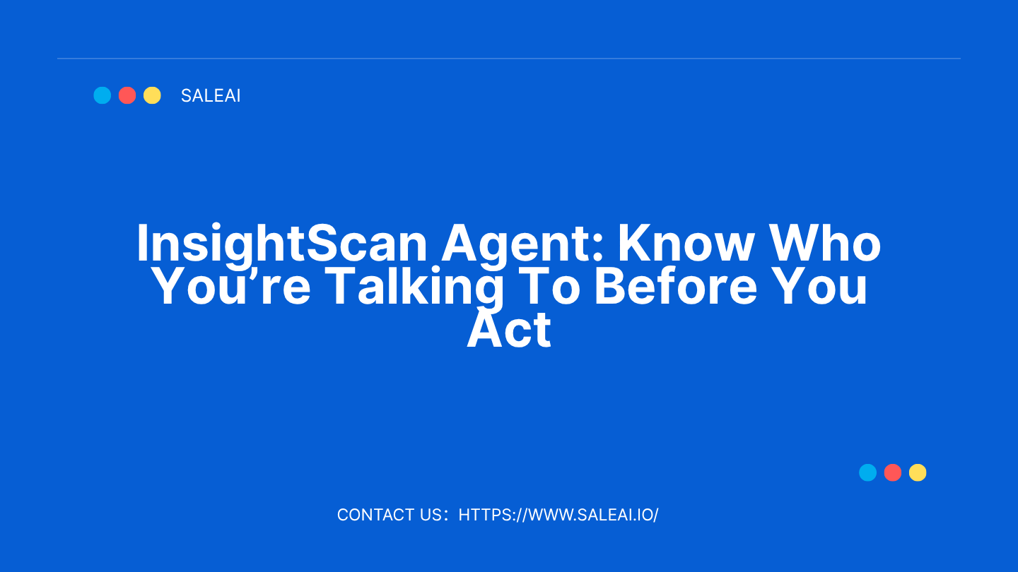 InsightScan Agent：在行动之前知道您在与谁交谈