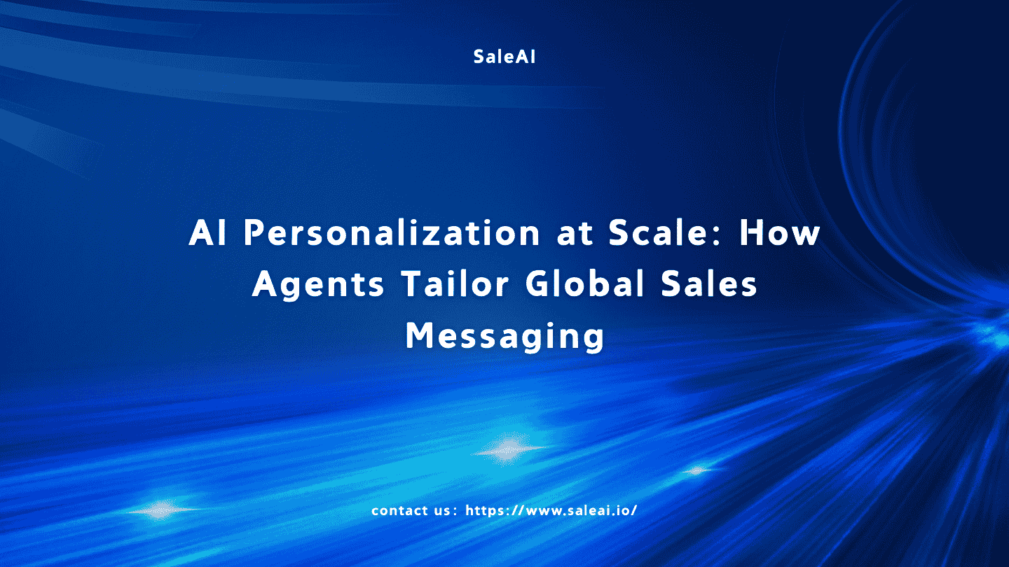 AI Personalization at Scale: How Agents Tailor Global Sales Messaging