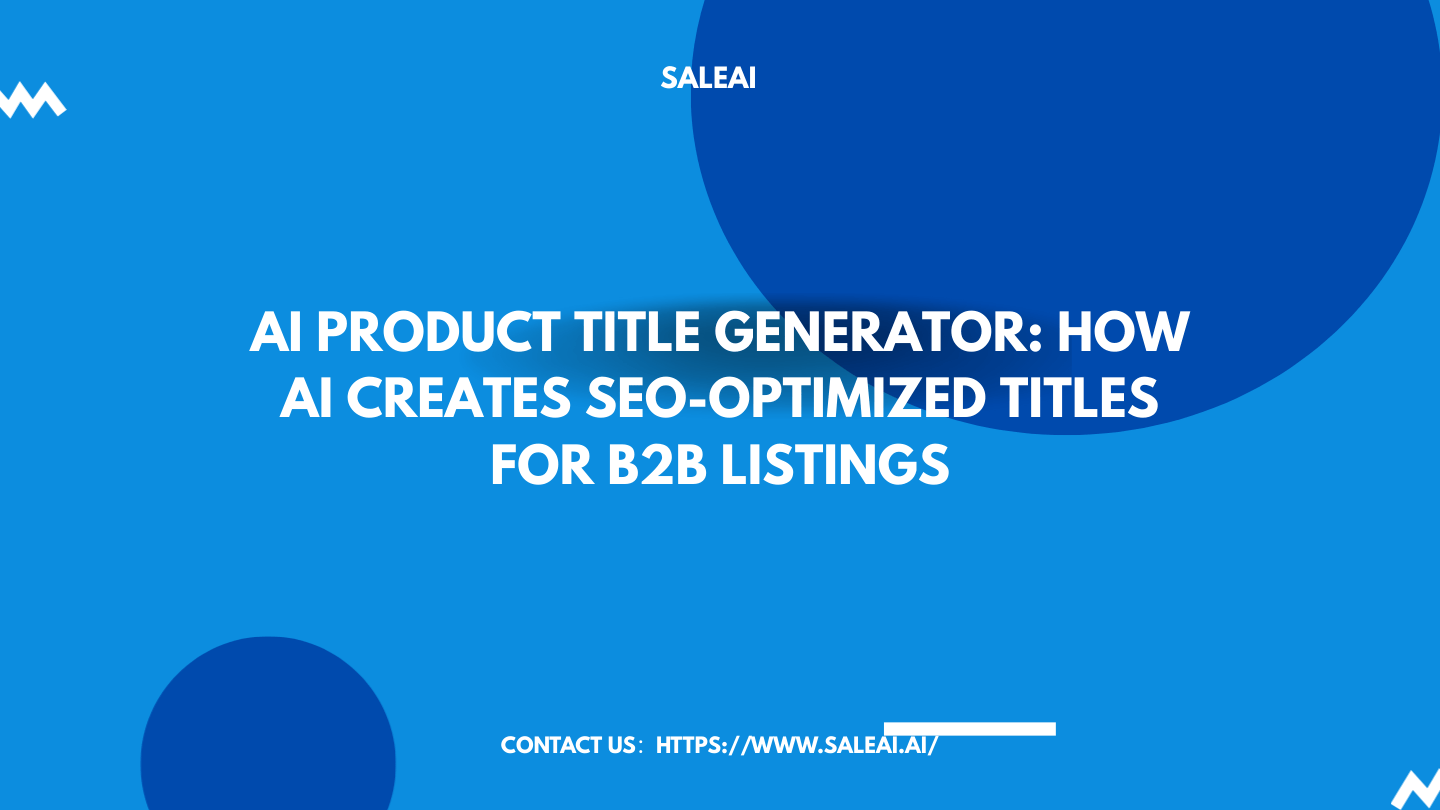 AI 产品标题生成器：AI 如何为 B2B 列表创建 SEO 优化的标题
