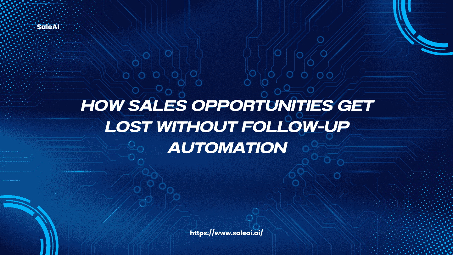 How Sales Opportunities Get Lost Without Follow-Up Automation