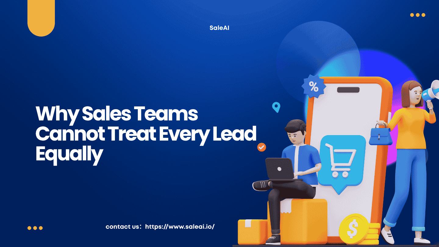Why Sales Teams Cannot Treat Every Lead Equally