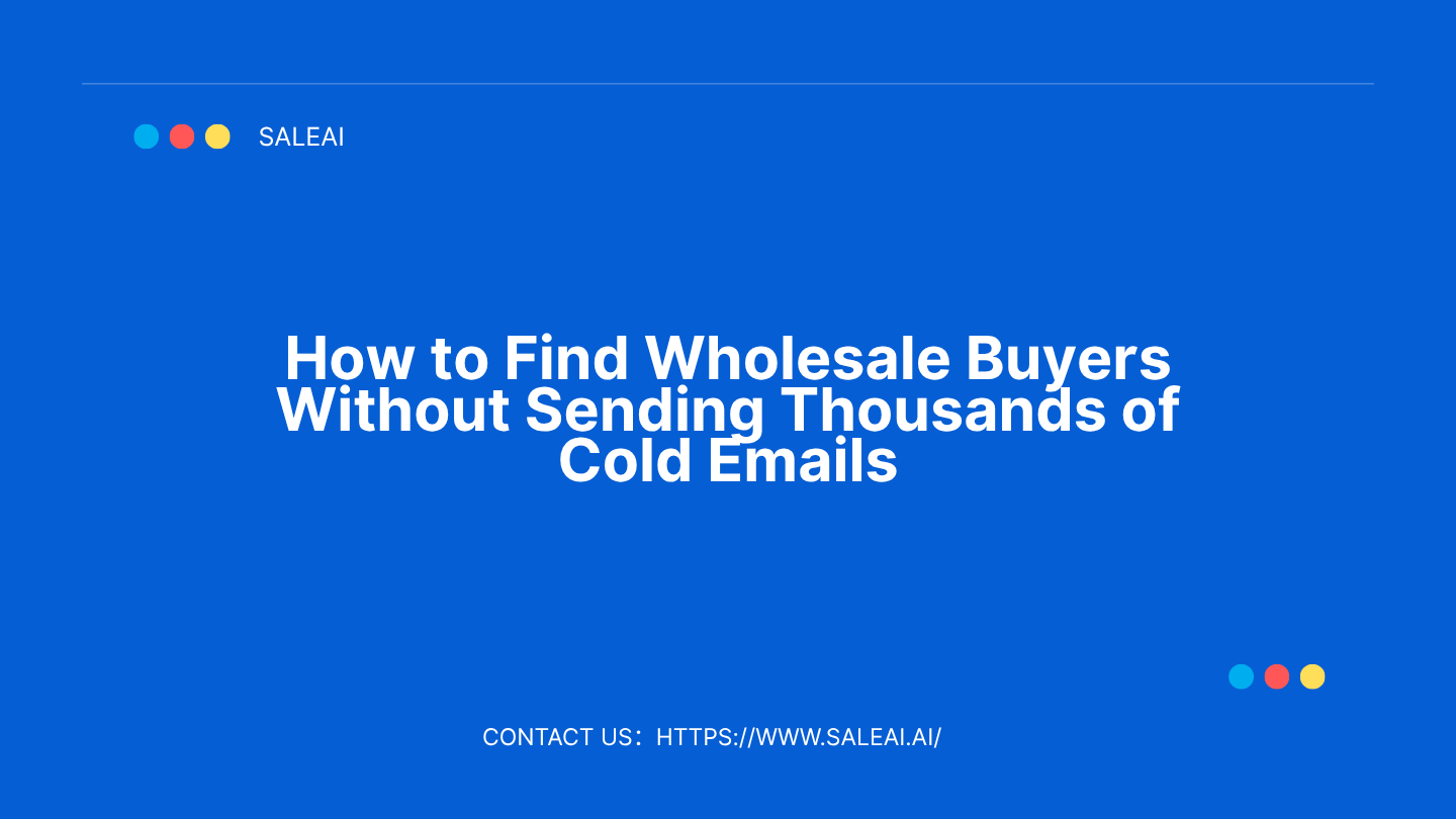 How to Find Wholesale Buyers for Export Products | SaleAI How to Find Wholesale Buyers for Export Products | SaleAI