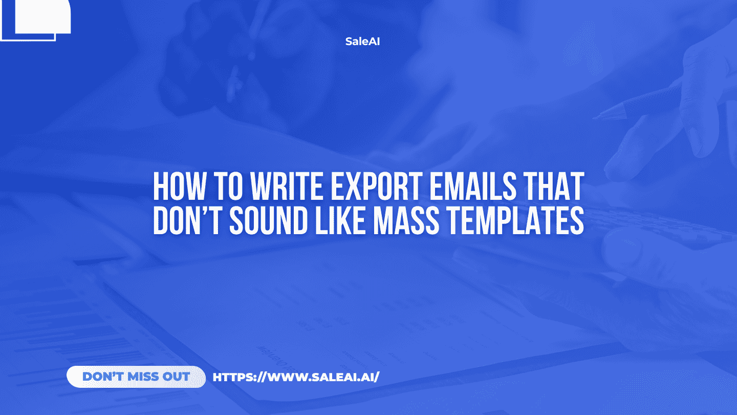 How to Write Export Emails That Don’t Sound Like Mass Templates